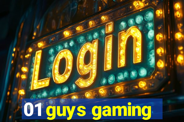 01 guys gaming